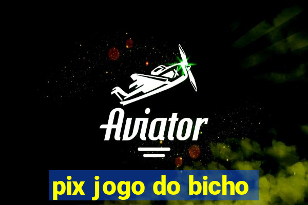 pix jogo do bicho